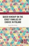 Joanna Mizielinska, Joanna (Polish Academy of Sciences Mizielinska, Joanna Mizielińska - Queer Kinship on the Edge? Families of Choice in Poland