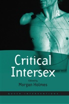 Morgan Holmes, Morgan Holmes - Critical Intersex