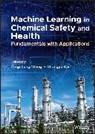 Qingsheng Cai Wang, Cai, Changjie Cai, Qingsheng Wang - Machine Learning in Chemical Safety and Health
