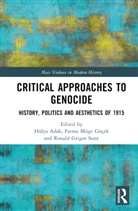 Hulya Muge Gocek Adak, Hülya Adak, Fatma Müge Göçek, Ronald Grigor Suny, Suny Ronald Grigor - Critical Approaches to Genocide