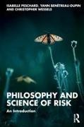 Yann Benétreau-Dupin, Isabelle Peschard, Isabelle Benetreau-Dupin Peschard, Christopher Wessels - Philosophy and Science of Risk An Introduction