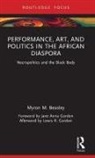 Myron Beasley, Myron M. Beasley - Performance, Art, and Politics in the African Diaspora