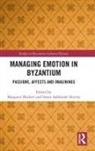 Margaret Harvey Mullett, Susan Ashbrook Harvey, Harvey Susan Ashbrook, Margaret Mullett, Mullett Margaret - Managing Emotion in Byzantium