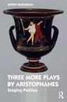Jeffrey Henderson, Jeffrey (Boston University Henderson, Henderson Jeffrey - Three More Plays By Aristophanes