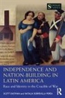 Scott Eastman, Scott Perea Eastman, Eastman Scott, Perea Natalia Sobrevilla, Natalia Sobrevilla Perea - Independence and Nation-Building in Latin America