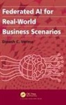 Dinesh C. Verma, Verma Dinesh C. - Federated Ai for Real-World Business Scenarios