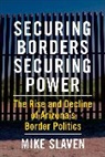 Mike Slaven - Securing Borders, Securing Power