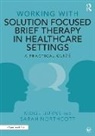 Kidge Burns, Kidge Northcott Burns, Burns Kidge, Sarah Northcott, Northcott Sarah - Working With Solution Focused Brief Therapy in Healthcare Settings