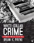 Brian K Payne, Brian K. Payne, Brian K. K. Payne, Payne Brian K. - White-Collar Crime