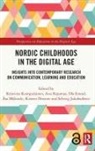 Kristiina Kajamaa Kumpulainen, Kirsten Drotner, Drotner Kirsten, Ola Erstad, Erstad Ola, Sólveig Jakobsdóttir... - Nordic Childhoods in the Digital Age