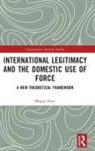 Megan Price, Megan (University of Queensland Price - International Legitimacy and the Domestic Use of Force