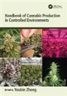 Youbin Zheng, Youbin Zheng - Handbook of Cannabis Production in Controlled Environments