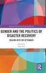 Sajal (University of Technology Sydney Roy, Sajal Roy - Gender and the Politics of Disaster Recovery