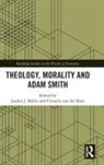 Jordan J. Van Der Kooi Ballor, Jordan J. Ballor, Ballor Jordan J., Cornelis Van der Kooi - Theology, Morality and Adam Smith