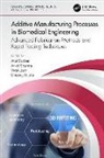 Atul (Shree Guru Gobind Singh Tricentenary Babbar, Atul Babbar, Dheeraj Gupta, Vivek Jain, Jain Vivek, Ankit Sharma - Additive Manufacturing Processes in Biomedical Engineering