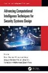 Uzzal (Sot Sharma, Parmanand Astya, Anupam Baliyan, Vishal Jain, Jain Vishal, Mohammad Zubair Khan... - Advancing Computational Intelligence Techniques for Security Systems