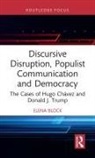 Elena Block, Elena (University of Queensland Block, Block Elena - Discursive Disruption, Populist Communication and Democracy