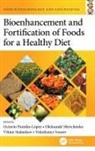 Octavio Shevchenko Paredes-Lopez, Volodymyr Ivanov, Ivanov Volodymyr, Octavio Paredes-López, Oleksandr Shevchenko, Viktor Stabnikov... - Bioenhancement and Fortification of Foods for a Healthy Diet