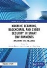 Sarvesh (Amity Institute of Information Te Tanwar, Sumit Badotra, Ajay Rana, Rana Ajay, Sarvesh Tanwar - Machine Learning, Blockchain, and Cyber Security in Smart Environments