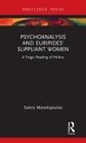 Sotiris Manolopoulos - Psychoanalysis and Euripides'' Suppliant Women