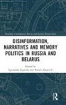 Agnieszka Kupiecki Legucka, Robert Kupiecki, Agnieszka Legucka - Disinformation, Narratives and Memory Politics in Russia and Belarus