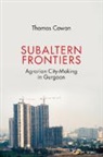 Thomas Cowan, Thomas (University of Nottingham) Cowan, COWAN THOMAS - Subaltern Frontiers