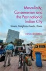 Sanjay Srivastava, Sanjay (School of Oriental and African Srivastava, Srivastava Sanjay - Masculinity, Consumerism and the Post-National Indian City