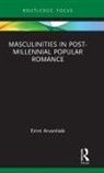 Eirini Arvanitaki - Masculinities in Post-Millennial Popular Romance