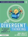 Anna Cassalia, Emily Hollett, Emily Cassalia Hollett - Divergent Thinking for Advanced Learners, Grades 35