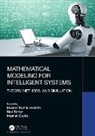 Mukesh Kumar (Babasaheb Bhimrao Ambedkar Awasthi, Mukesh Kumar (Department of Mathematics Awasthi, Mukesh Kumar Awasthi, Maanak Gupta, Ravi Tomar - Mathematical Modeling for Intelligent Systems