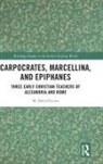 M. David Litwa, Litwa M. David - Carpocrates, Marcellina, and Epiphanes