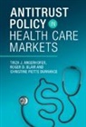 Tirza J. Angerhofer, Roger D. Blair, Roger D. (University of Florida) Durrance Blair, Christine Piette Durrance - Antitrust Policy in Health Care Markets
