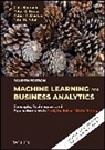 Peter C Bruce, Peter C. Bruce, Kuber R et a Deokar, Kuber R. Deokar, Nitin R. Patel, Galit Shmueli... - Machine Learning for Business Analytics