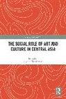 Aliya (Independent Scholar) De Tiesenhausen, Aliya de Tiesenhausen - Social Role of Art and Culture in Central Asia
