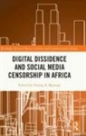 Farooq A. Kperogi, Farooq A. Kperogi, Kperogi Farooq A. - Digital Dissidence and Social Media Censorship in Africa