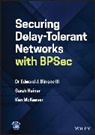 Edward J Birrane, Edward J. Birrane, Sarah Heiner, Ken McKeever - Securing Delay-Tolerant Networks With Bpsec