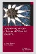 Dumitru Baleanu,  Baleanu Dumitru, Mir Sajjad Hashemi, Mir Sajjad Baleanu Hashemi - Lie Symmetry Analysis of Fractional Differential Equations