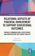 William (Witherspoon Institute At Princeto Jeynes, William Jeynes, Jeynes William - Relational Aspects of Parental Involvement to Support Educational Parental Communication, Expectations, Participation for Student