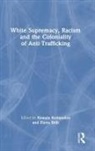Kamala Shih Kempadoo, Kamala Kempadoo, Kempadoo Kamala, Elena Shih - White Supremacy, Racism and the Coloniality of Anti-Trafficking