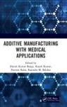 Harish Kumar (Nift Mumbai) Kumar Banga, Harish Kumar Banga, Parveen Kalra, Rajesh Kumar, Kumar Rajesh, Rajendra M. Belokar - Additive Manufacturing With Medical Applications