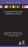 Catherine Flynn, Flynn Catherine, Maggie Hall, Hall Maggie, Diana Johns, Diana Flynn Johns... - Co-Production and Criminal Justice