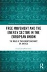 Sirja-Leena Penttinen - Free Movement and the Energy Sector in the European Union
