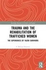 S. Behnaz Hosseini, S. Behnaz (University of Oxford Hosseini - Trauma and the Rehabilitation of Trafficked Women