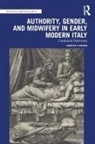 Jennifer F. Kosmin, Jennifer F. (Bucknell University Kosmin - Authority, Gender, and Midwifery in Early Modern Italy