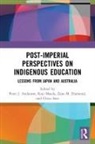 Peter (Peter Has Passed Away As Advised Anderson, Peter Anderson, Zane M. Diamond, Koji Maeda, Chizu Sato - Post-Imperial Perspectives on Indigenous Education