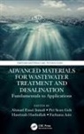 Ahmad Fauzi (Research (Cwater) Ismail, Farhana Aziz, Pei Sean Goh, Hasrinah Hasbullah, Ahmad Fauzi Ismail, Ismail Ahmad Fauzi - Advanced Materials for Wastewater Treatment and Desalination