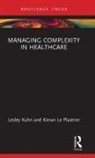 Lesley Kuhn, Lesley Le Plastrier Kuhn, Kuhn Lesley, Kieran Le Plastrier - Managing Complexity in Healthcare