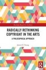 James Young - Radically Rethinking Copyright in the Arts
