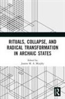 Joanne M.A. Murphy, Joanne M.A. Murphy - Rituals, Collapse, and Radical Transformation in Archaic States