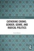 Ruth Heholt, Heholt Ruth - Catherine Crowe: Gender, Genre, and Radical Politics